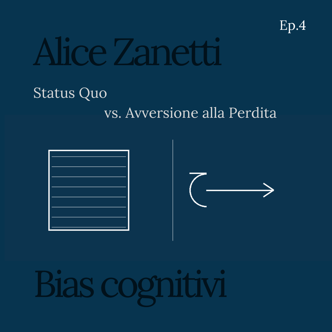 Ep.4 — Status Quo vs. Avversione alla Perdita