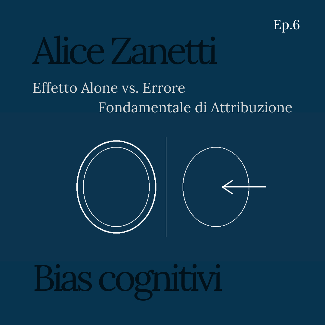 Ep.6 — Effetto Alone vs. Errore Fondamentale di Attribuzione